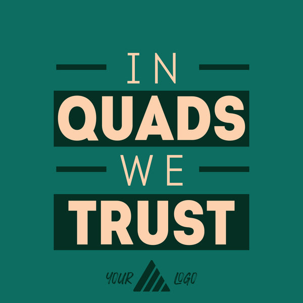 In Quads We Trust